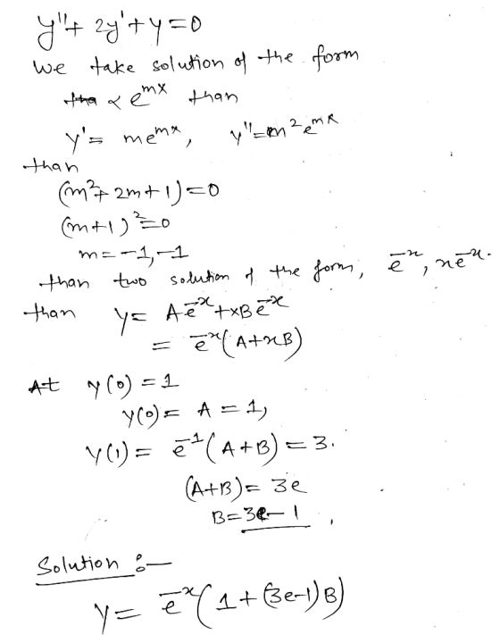 y+ 2yty=0 we take solution of the form the a emx than : ys meme, y=m2 emix than (m27amt 1)=0 (m+1)=0 m=-1,-1 than two sol