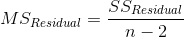 MS_{Residual}=\frac{SS_{Residual}}{n-2}