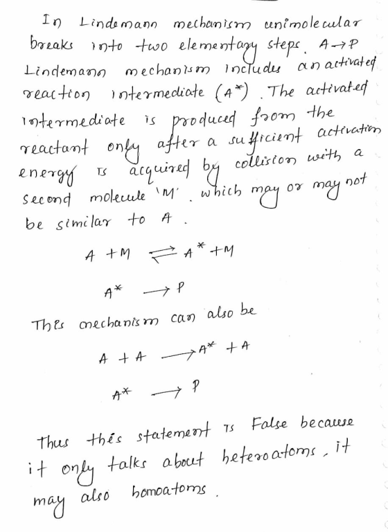In Lindemann mechanism cenimolecular breaks into two elementary steps. Artp Lindemann mechanism includes an activated. reacti