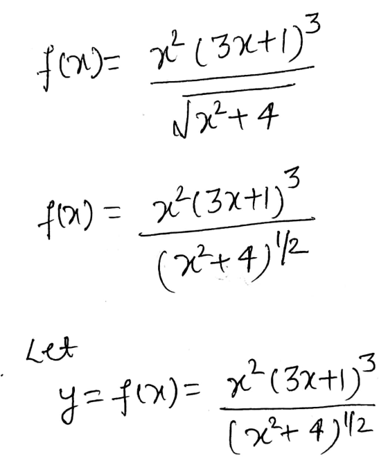 f(n)= x+ (3x+1)3 N22+4 f() = 2*43x+1)3 (x+43% . Let y = f(x)= x2(3x+1)3 (x²+ 4) 1/2