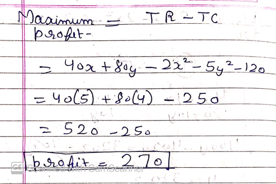 TR-TC Maximum profit = Yox tfoy – 22 222_542_120 =40(5) + 80(4) + Bo(4) - 250 R!!! z 520-250 La brohit 270 Stresimer
