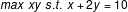max xy s.l. x +2y = 10