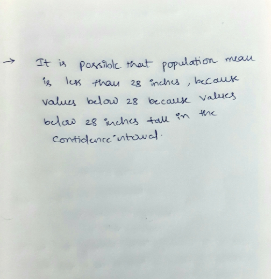 > It is possible that population mean is less than 28 inches because values below 28 because values below 28 inches tall on t