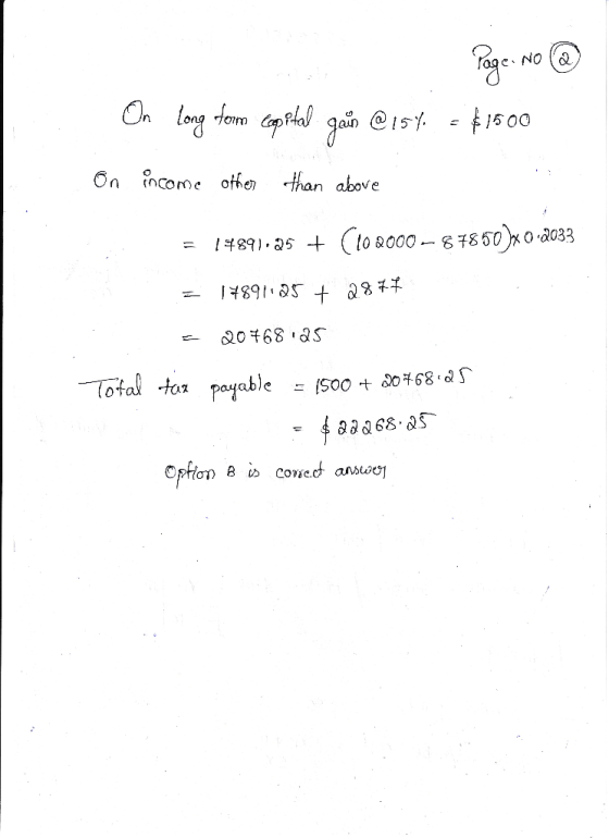 Page No @ On long form Copptal gain @15%. = $15.00 on income other than above = 14891.25 + (102000 -87850)x 0.2033 = 14891125