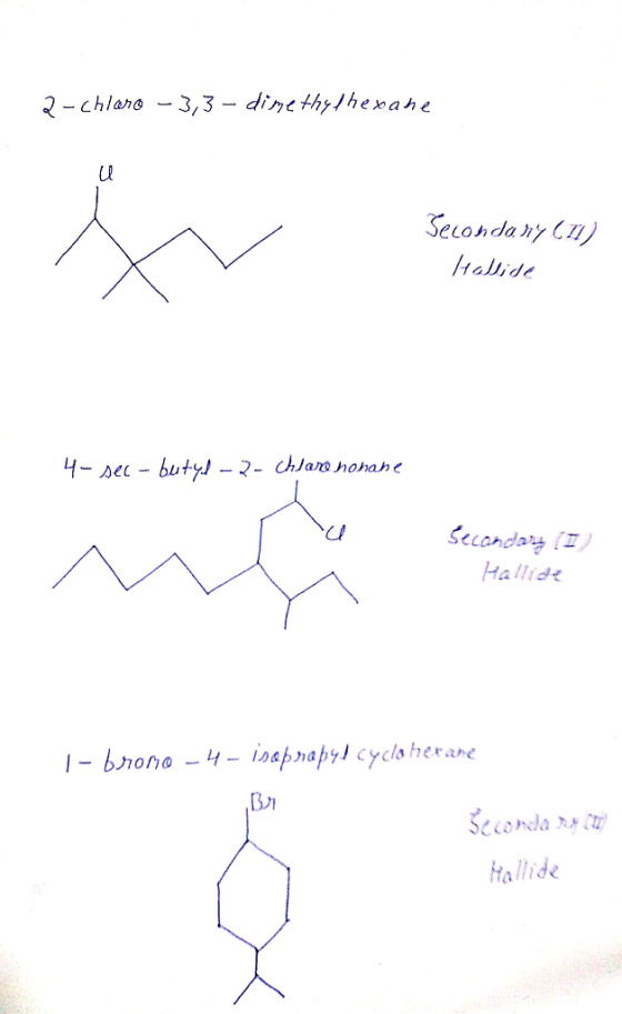 2-chlaro -3,3 - dime the thexane Secondary (11) Hallide 4-sel - butyl-2- Chlaro nonane Secondary to 1- bromo - 4 - iseprapyd
