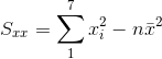 S_{xx}=\sum_{1}^{7}x^2_i-n\bar{x}^2