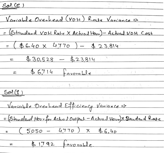Sol. Ce) Variable Overhead (voH) Reite Vaniance s> Standand voH Rabe X Actuad Hour)- Actueul VOH Cost %3D = ( $ 6.40 x 4,770