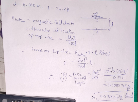 d = 0.015m, I = 26.8A ottom Bbotten = magnetic field due to bottom wire at location of top wire = Mo I Zad i force on top wir