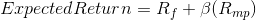 Expected Return = R_f +\beta(R_{mp})