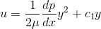 u=\frac{1}{2\mu}\frac{dp}{dx}y^2+c_1y