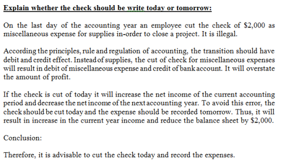 Explain whether the check should be write today or tomorrow: On the last day of the accounting year an employee cut the check