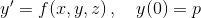 y'=f(x,y,z)\,,\quad y(0) = p