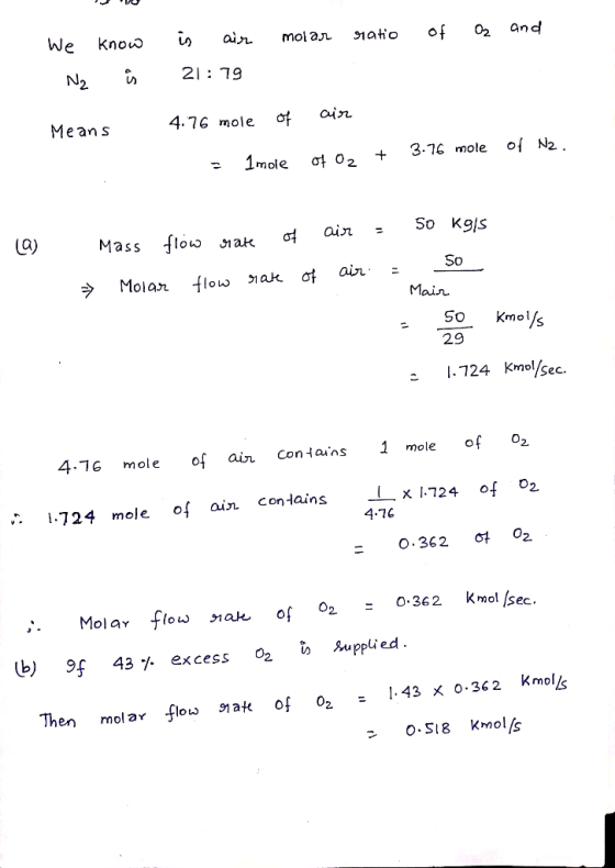 molar ratio of O2 and We know in air Na is 21:19 4.76 mole of air Means 3.76 mole of N2 , = of O2 + + 1mole (a) Mass flow rat
