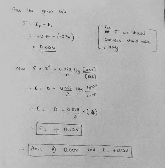 For the cell given ER- & Ful & Er we should -0.76 - (-0.76) Canudin stand roka only 0.00V Now E = E 0.059 log Coxd) (Red) - -