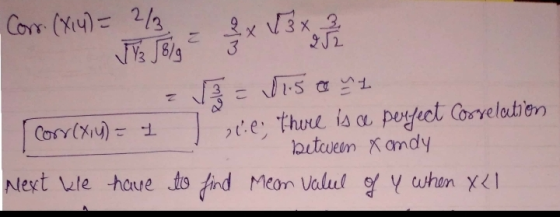 こ こ Corr. (X14) = 2/3 2 x 43 x 3 J13 J8/g 2 x 252 = 11.5 onl corr(x,y) = 1 I ole; there is a perfect Corvelation between x an