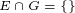 \tiny E\cap G=\left \{ \right \}