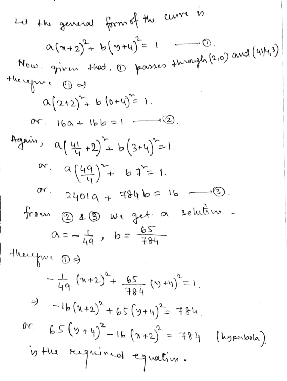 Now given that, passes through (2,0) and (41/4,3) theregne 02 2 (2+2)+ b 10+4)= 1. Let the general form of the curre is afm+2