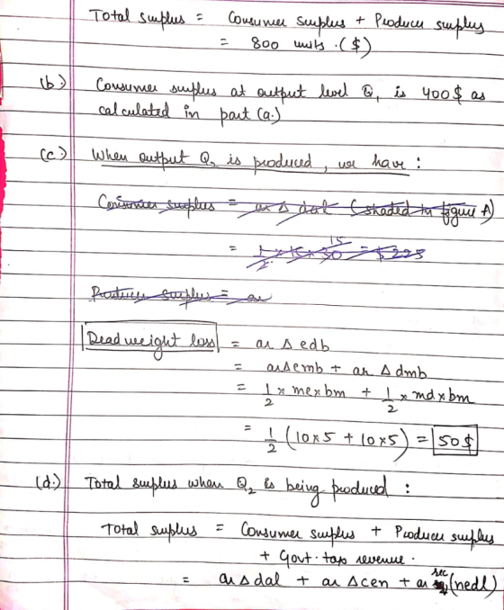 1 Total suplus = Consumer suplus + Producu suples - 800 units :($) o, is 400$ as Consumer surplus at output level calculated