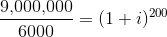9.000.000 6000 -= (1 + i)200