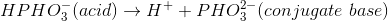 HPH07 (acid) + H+ + PHO-(conjugate base)