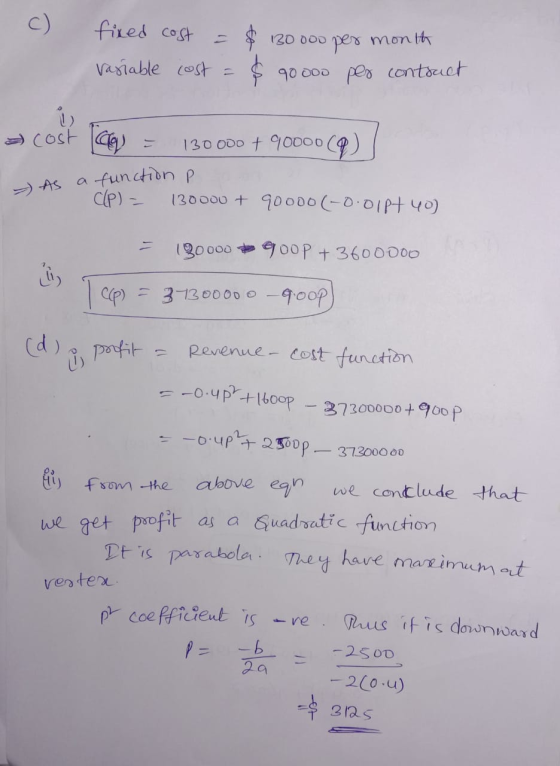 c) fixed cost $ 130000 per month $ 90.000 peo contract Variable cost a cost ca 130 000 + 90000 (9 - As a function p C(P) = 13