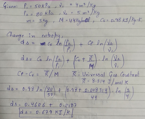 Ym3 /kg m= M = 4 4 kgmol, 7 Giveni P, = 50kPa , v. P2 = 80 kPa 5 m²/kg 3 kg Cu = 0.78 kJ / kg -k. Change in entropy, ds = max