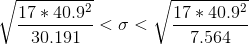 \sqrt{\frac{17*40.9^2}{30.191}} < \sigma < \sqrt{\frac{17*40.9^2}{7.564}}