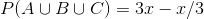 P(A \cup B \cup C) = 3x - x/3