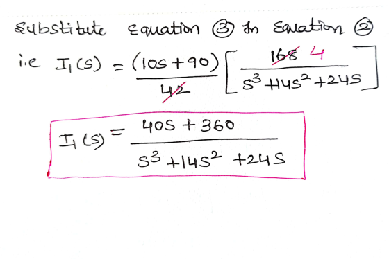 3 Substitute Equation Equation ③ In Equation lie I1(s) = (108 +90) 83 Hys? +245 168 4 [ 405 + 360 Iics) s3 +145² +245
