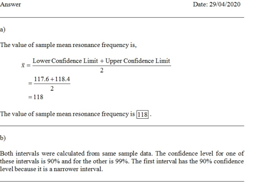 Answer Date: 29/04/2020 The value of sample mean resonance frequency is, Lower Confidence Limit + Upper Confidence Limit 117.