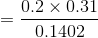 =\frac{0.2\times 0.31}{0.1402}