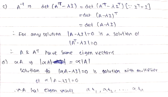 c) Att det CAT - XI) - det (AT-IT) [ IT = Il det (A-MI)T = det (AHI) For any solution IA-111=0 is a solution of - IAT-Aal=0 1