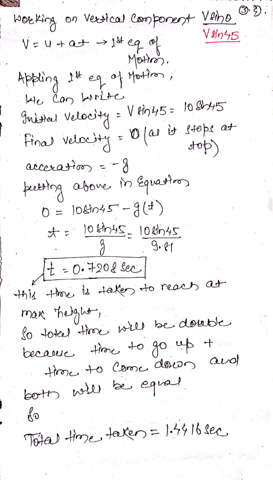 V sin45 I fit 7 eg of Motin, Initieel velocity on vertical component Veno v=ut at 14 eg of Mottoos. Appling He Can birité V H