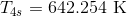 T_{4s}=642.254\textup{ K}