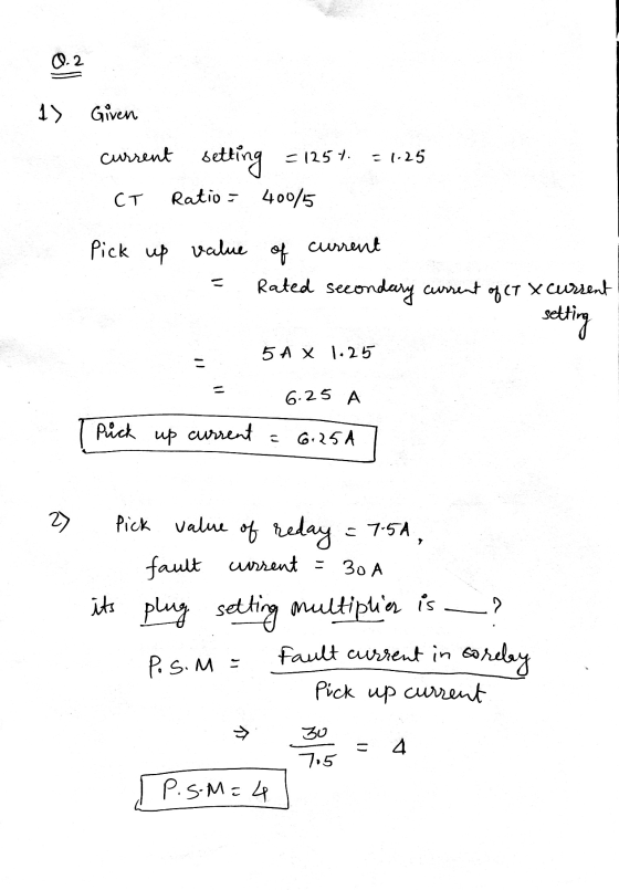0.2 1) Given Pick up current setting = 125 7. -1.25 CT Ratio = 400/5 value current Rated sece econdary current of CT xcurrent