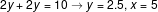 2y + 2y = 10 + y = 2.5, x = 5