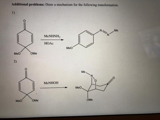 Additional problems: Draw a mechanism for the following transformation. Me MeNHNH2 НОАс Me01 MeO ОMe Me MeNHOH Meo. Me OME ОM