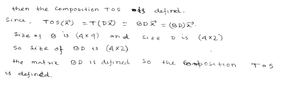 then since, the composition Tos bas defined. TOSCă) T(DX) BD X (BD) 3? B is (4x4) and D is (4x2) se ze Size of size of (4x2)