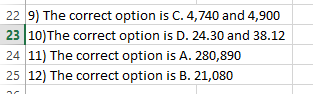 22 9) The correct option is C. 4,740 and 4,900 23 10)The correct option is D. 24.30 and 38.12 24 11) The correct option is A.