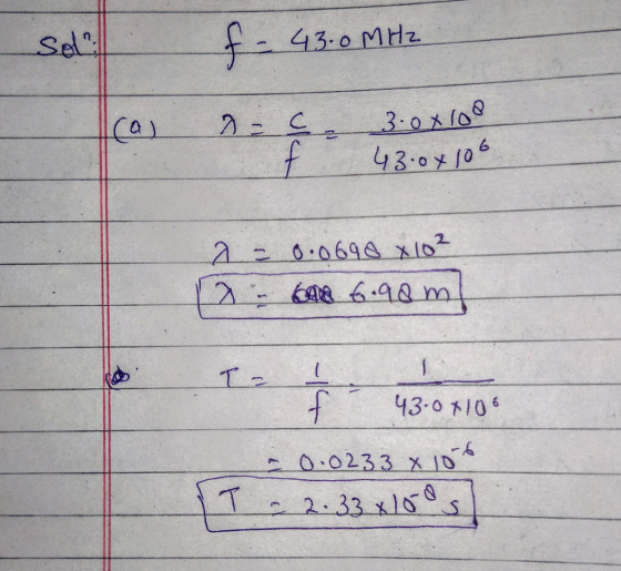 Sel - f - 43.0 MHZ 3.0x108 43.0x106 7 - 0.0698 x 10² 698 6.98 m 43.0x106 0.0233 X 10* = 2.33x10s