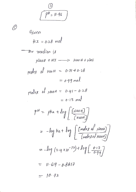 (pH = 11.96 Given HI = 0.28 mol The reaction is NaOH + HI - > HOOH + NOI moles of Hoo H = 0.71 +0.28 P = 0.99 mol moles of Na