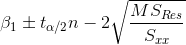 \beta_1\pm t_{\alpha/2}n-2\sqrt{\frac{MS_{Res}}{S_{xx}}}
