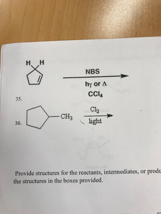 NBS hy or A CCl C1 light 35. CH3 36. Provide structures for the reactants, intermediates, or produ the structures in the boxes provided.