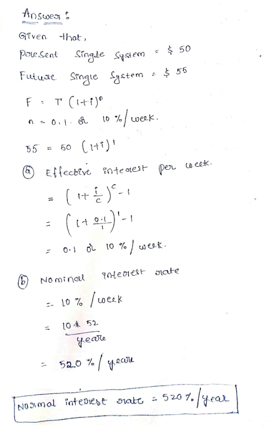 Answer: Given that powe sent Single System - $ 50 Future Single System - $ 55 F T Citija n=0,1.o 10 %/ week. 55 = 60 (1+i) @