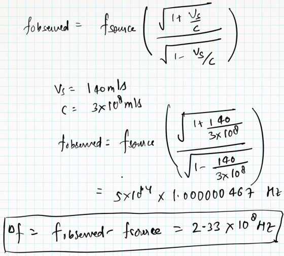 It us fobserved fsounce ) C uslo Vs = 1 gomis 3x108 mis C- It 140 fobserved fromce 3x roo 1- 140 3x108 sxrdy X 1.000000 467 H