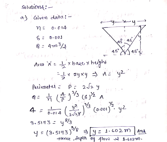 Solutione: - a.) Given data; - n= 0.014 y-ty V s = 0.001 2 - 4m343 45 45 Wasil 450 Area * = 1 x base x height - 1 x zy xy & A