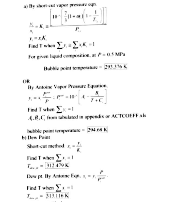 a) By shot-cut vapor pressure eqn Find T when 5% i5% For given liquid composition, at P 0.5 MPa Bubble point temperature 293.