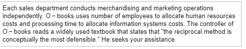 Each sales department conducts merchandising and marketing operations independently. O-books uses number of employees to allo
