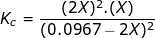 Kc (2x)2.(X) (0.0967 -2X)2