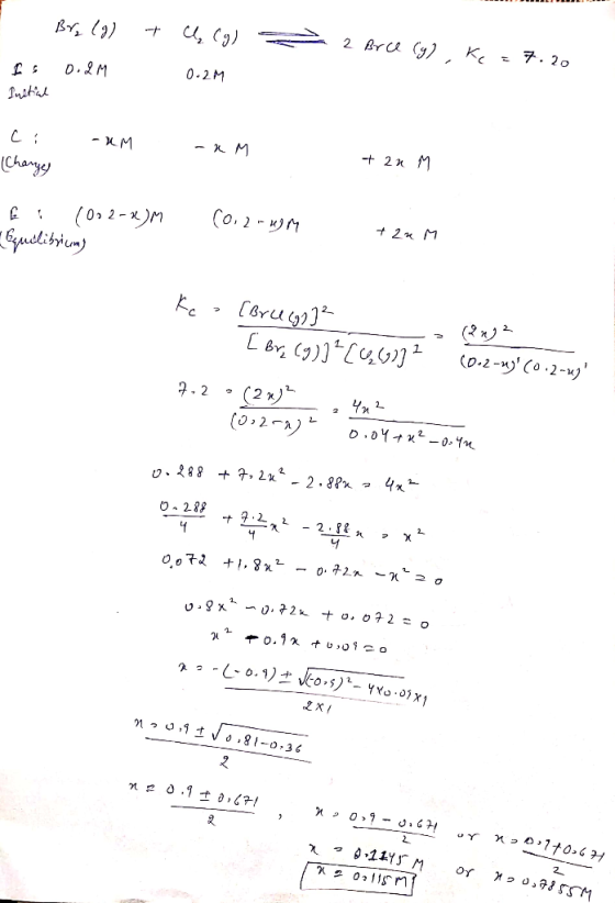 A Bry (9) + ų (g) = 2 Brce (y), ke=7.20 0.2M Is Instial 0- 2M ci (Changes -UM - RM + 2a M Ei (002-x)M Gquilibrium (0,2- 4 M +